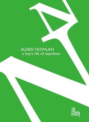 A Boy's Life of Napoleon by Alden Nowlan