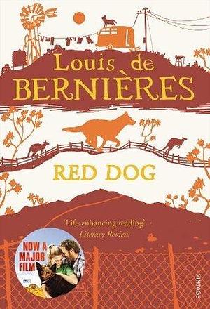 Red Dog. Louis de Bernires by Louis de Bernières, Louis de Bernières