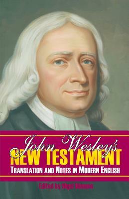 John Wesley's New Testament Translation and Notes in Modern English by D. Curtis Hale, John Wesley