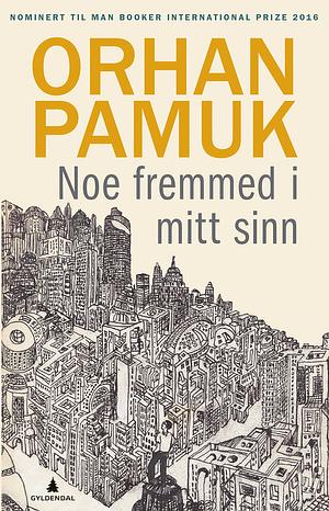 Noe fremmed i mitt sinn by Orhan Pamuk