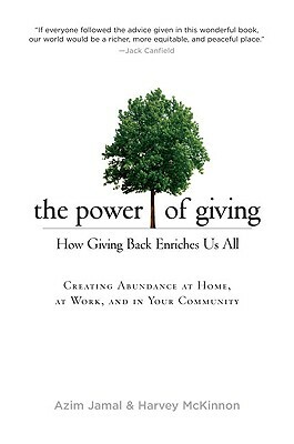 The Power of Giving: How Giving Back Enriches Us All by Harvey McKinnon, Azim Jamal