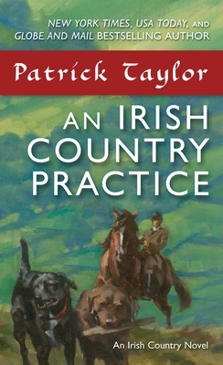 An Irish Country Practice: An Irish Country Novel by Patrick Taylor