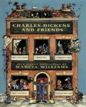 Charles Dickens and Friends by Marcia Williams