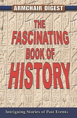 The Fascinating Book of History (Armchair Digest) by Publications International Ltd