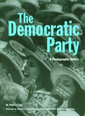 The Democratic Party: A Photographic History by Peter J. Ling