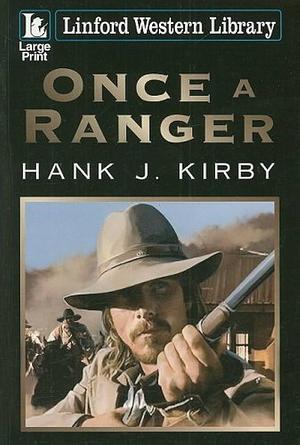 Once a Ranger by Hank J. Kirby