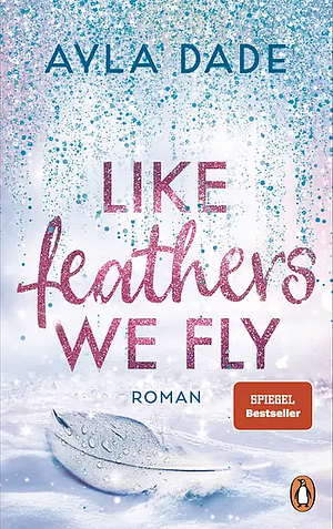 Like Feathers We Fly by Ayla Dade