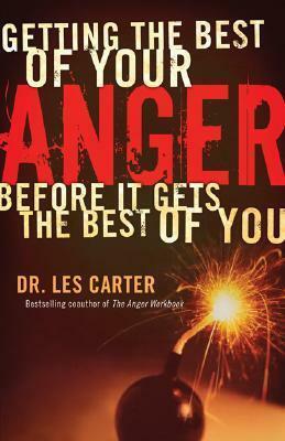 Getting the Best of Your Anger: Before It Gets the Best of You by Les Carter