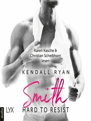 Hard to Resist - Smith by Kendall Ryan