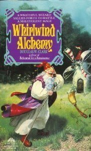 Whirlwind Alchemy by Douglas W. Clark