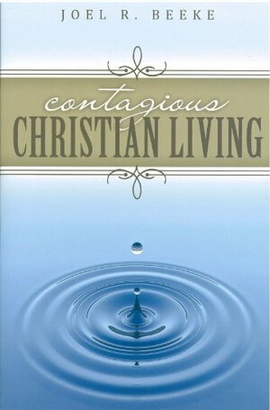 Contagious Christian Living by Geoffrey Thomas, Joel R. Beeke