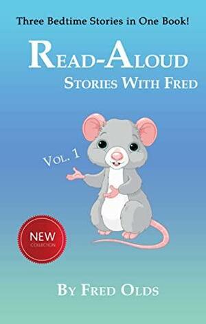 Read-Aloud Stories with Fred Volume 1: Three Bedtime Stories in One Book by Fred Olds