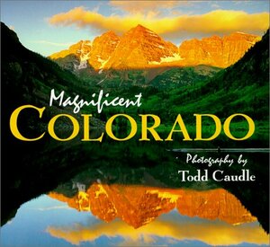 Magnificent Colorado by Todd Caudle