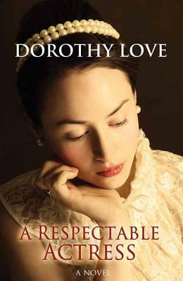 A Respectable Actress by Dorothy Love