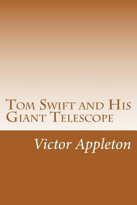 Tom Swift and His Giant Telescope by Victor Appleton