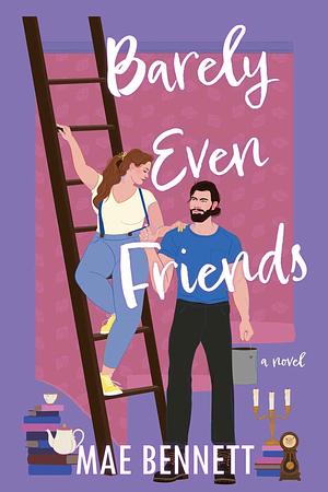 Barely Even Friends by Mae Bennett