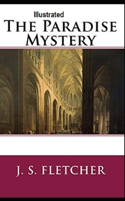 The Paradise Mystery Illustrated by J. S. Fletcher