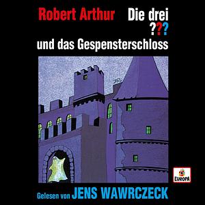 Die drei ??? und das Gespensterschloss by Robert Arthur