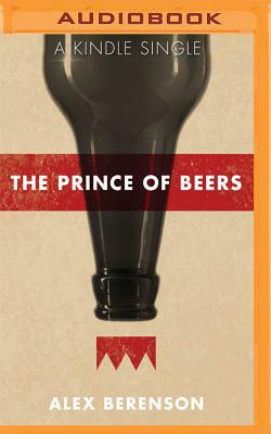 The Prince of Beers by Alex Berenson