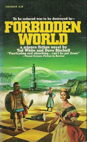Forbidden World by Ted White, David Bischoff