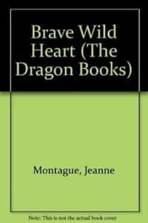 Brave Wild Heart by Jeanne Montague