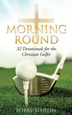 Morning Round by Bobby Martin