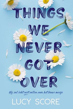 Things we never got over by Lucy Score