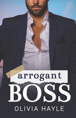 Arrogant Boss by Olivia Hayle