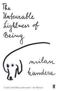 The Unbearable Lightness of Being by Milan Kundera