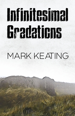 Infinitesimal Gradations by Mark Keating