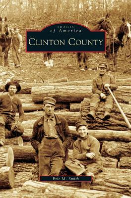 Clinton County by Eric M. Smith