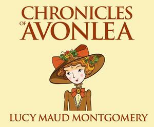 Chronicles of Avonlea by L.M. Montgomery