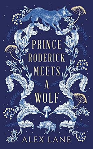 Prince Roderick Meets A Wolf by Alex Lane