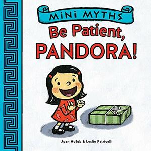 Be Patient, Pandora! by Joan Holub