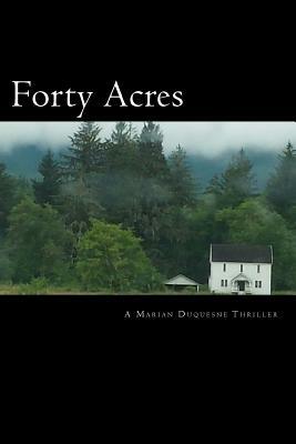 Forty Acres: A Marian Duquesne Thriller by Jennifer Williams