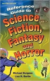 Reference Guide to Science Fiction, Fantasy and Horror by Michael Burgess, Lisa R. Bartle