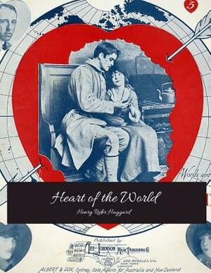 Heart Of The World: The Evergreen Story (Annotated) By Henry Rider Haggard. by H. Rider Haggard