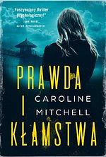 Prawda i kłamstwa by Caroline Mitchell