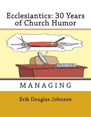 Ecclesiantics: 30 Years of Church Humor by Erik Johnson