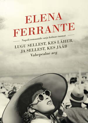 Lugu sellest, kes läheb, ja sellest, kes jääb by Elena Ferrante