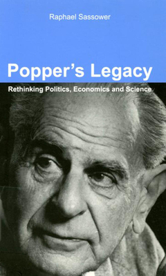 Popper's Legacy: Rethinking Politics, Economics, and Science by Raphael Sassower
