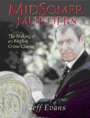 Midsomer Murders: The Making of an English Crime Classic by Jeff Evans