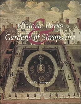 Historic Parks & Gardens Of Shropshire by Paul Stamper