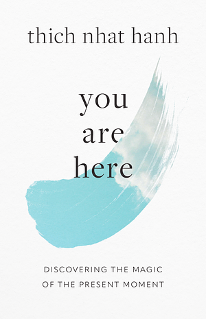 You Are Here: Discovering the Magic of the Present Moment by Melvin McLeod