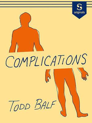 Complications The diagnosis was bad. The aftermath was calamitous. My new life as a medical train wreck by Todd Balf