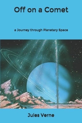 Off on a Comet: a Journey through Planetary Space by Jules Verne