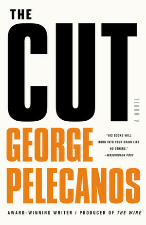 The Cut by George Pelecanos