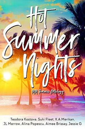 Hot Summer Nights by K.A. Merikan, Aimee Brissay, JL Merrow, Alina Popescu, Suki Fleet, Jessie G., Teodora Kostova