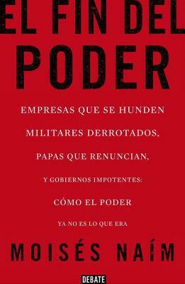 El Fin del Poder / The End of Power by Moises Naim