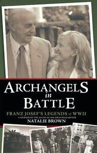 Archangels in Battle: Franz Josef's Legends of WWII by Natalie Brown